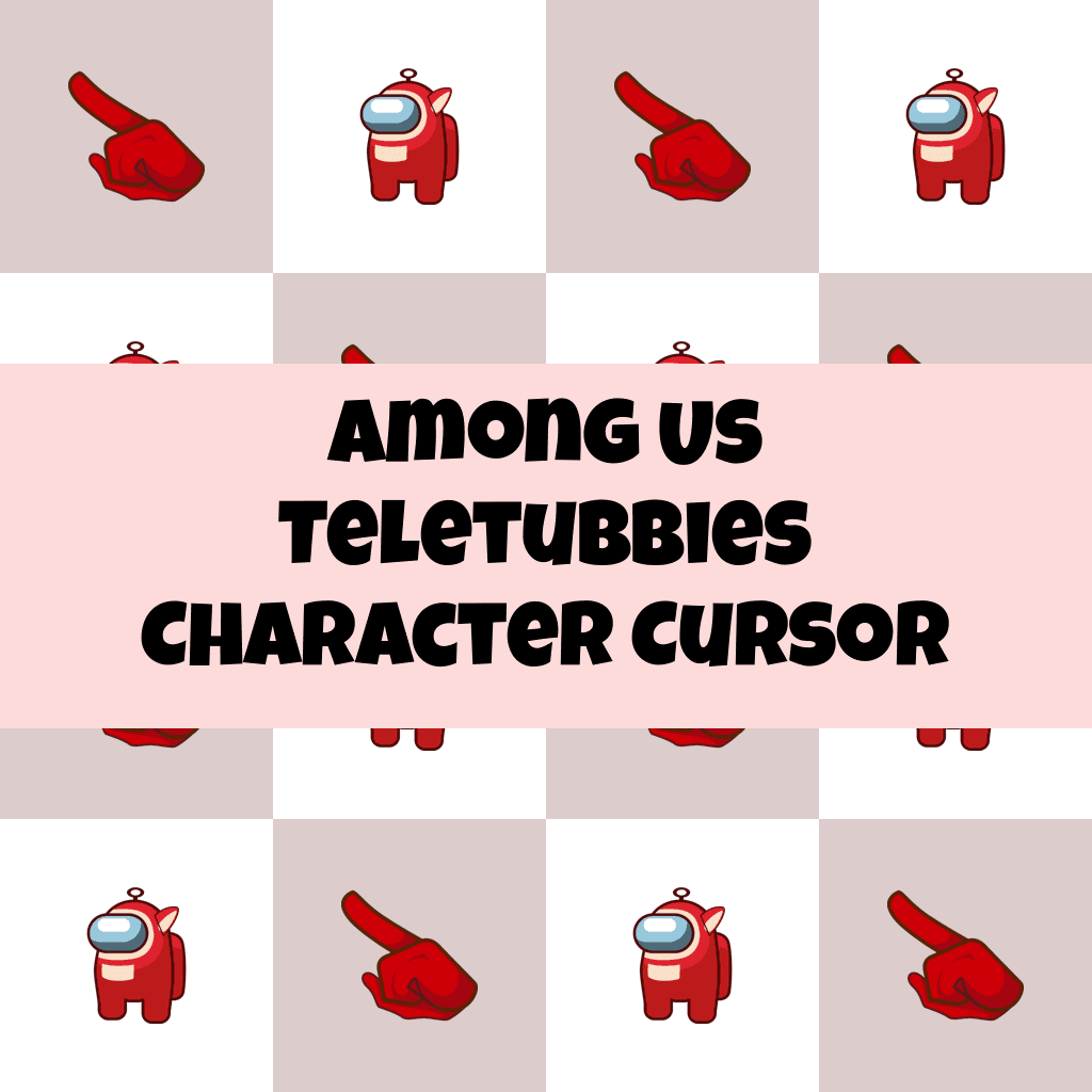 Preview Among Us Teletubbies Character cursor custom cursor pack